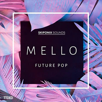 [未来流行素材]Skifonix Sounds Mello Future Pop [多格式]（737Mb）