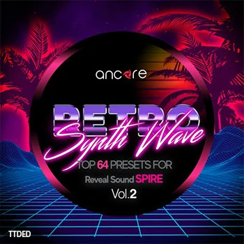 [Spire预置合成器浪潮]Ancore Sounds Retro Synthwave Volume 2（93Mb）