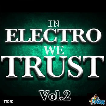 [Electro电子乐素材]Fox Samples in Electro We Trust Vol.2 [WAV, MiDi]（183Mb）