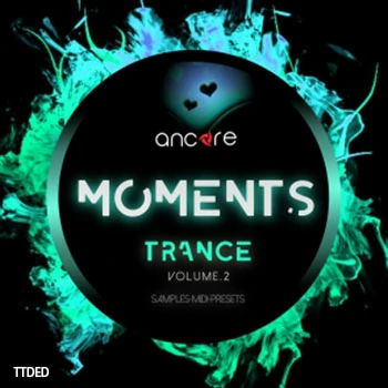 [Trance素材Serum预置Spire预置Diva预置Massive预置]Ancore Sounds TRANCE MOMENTS Volume 2 Producer Pack [WAV, MiDi]（309Mb）