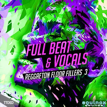 [拉丁雷击顿人声采样]Equinox Sounds Full Beat and Vocals Reggaeton Floor Fillers 3 [WAV]（390Mb）