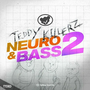 [DnB采样]Splice Sounds Teddy Killerz Neuro Bass Sample Pack Vol.2 [WAV]（926Mb）