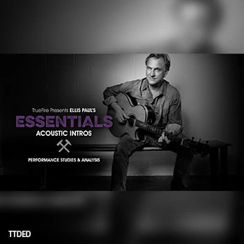 [教程]Truefire Ellis Paul Essentials Acoustic Intros（632Mb）