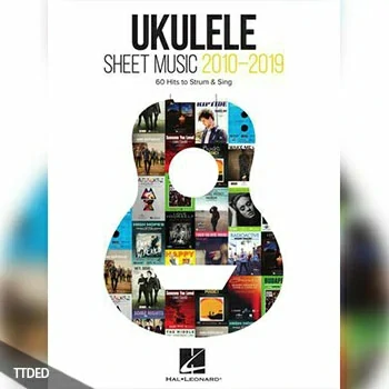 [阅读]Ukulele Sheet Music 2010-2019 60 Hits to Strum & Sing（77Mb）