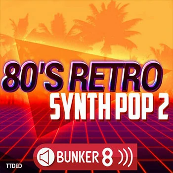 [80年代怀旧流行合成波素材]Bunker 8 Digital Labs 80s Retro Synth Pop 2 [WAV, MiDi, AiFF]（2.92Gb）