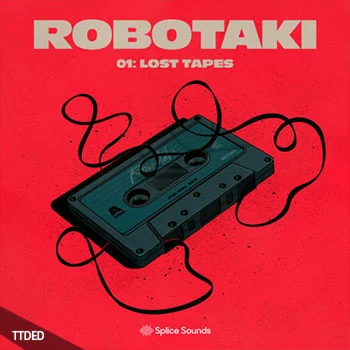 [迪斯科电子放克采样]Splice Sounds Robotaki 01 The Lost Tapes [WAV]（360Mb）