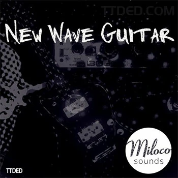 [流行摇滚吉他采样]Miloco Sounds New Wave Guitar [WAV]（36Mb）