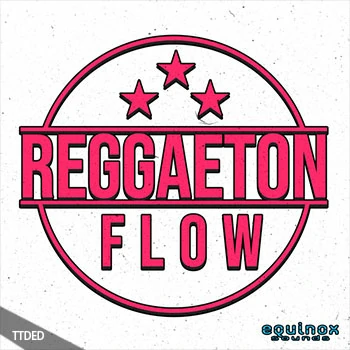 [雷鬼拉丁乐素材]Equinox Sounds Reggaeton Flow [WAV, MiDi]（160Mb）