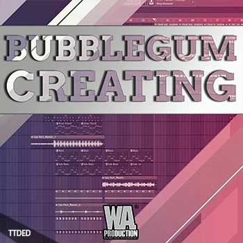 [教程]WA Production Bubblegum Creating（3.56Gb）