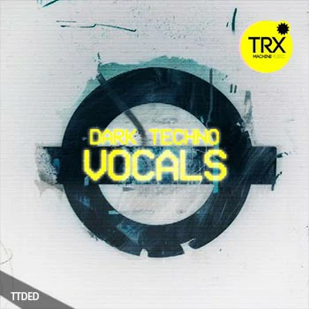 [暗黑科技舞曲人声采样]TRX Machinemusic Dark Techno Vocals [WAV]（106Mb）