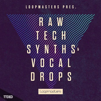 [科技浩室人声Drops素材]Loopmasters Raw Tech Synths and Vocal Drops [多格式]（640Mb）