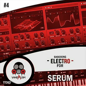 [电子乐采样Serum预置]Vandalism Shocking Electro For Serum 4 [WAV]（44Mb）