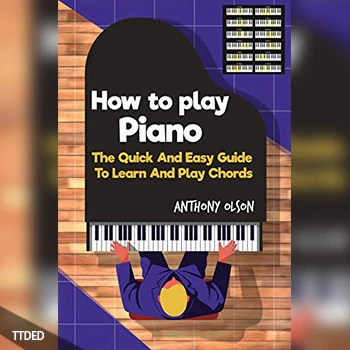 [阅读]How To play Piano The Quick And Easy Guide To Learn And Play Chords（3Mb）