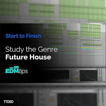 [教程]EDM Tips Start to Finish Future House（814Mb）