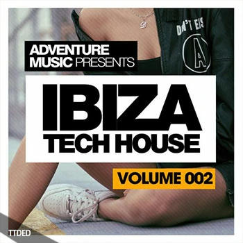 [科技浩室采样]Adventure Music Ibiza Tech House 2 [WAV]（124Mb）