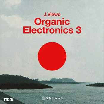 [嘻哈说唱采样Sylenth1预置]Splice Sounds Organic Electronics 3 by J.Views [WAV]（573Mb）