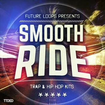 [嘻哈陷阱素材]Future Loops Smooth Ride [WAV, MiDi]（550Mb）