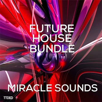 [Housе素材]Miracle Sounds Future House Bundle [WAV, MiDi]（1.4Gb）