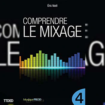 [阅读]Comprendre le mixage (Partie 1) by Éric Noël（2Mb）