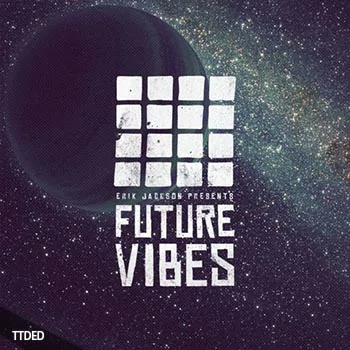 [环境氛围乐采样]Erik Jackson Presents Future Vibes [WAV]（411Mb）