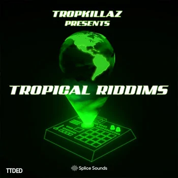 [Latin拉丁热带舞曲采样]Splice Sounds Tropkillaz presents Tropical Riddims [WAV]（301Mb）