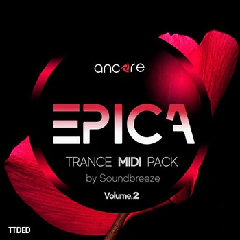 [迷幻舞曲MiDi素材Spire预置Sylenth1预置FL工程模板]Ancore Sounds EPICA Volume 2 Trance Midi Pack（16Mb）