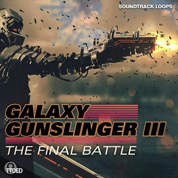 [影视管弦乐采样]Soundtrack Loops Galaxy Gunslinger III The Final Battle [WAV]（284Mb）