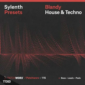[高科技舞曲采样+Sylenth1预置]Loopmasters Patchworx 115 Blandy House and Techno [WAV, MiDi]（88Mb）