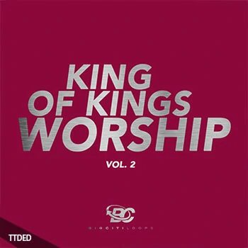 [Gospel福音乐采样]Big Citi Loops King Of Kings Worship Vol.2 [WAV]（889Mb）