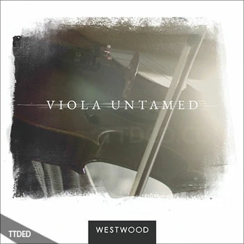 [中提琴音源]Westwood Instruments VIOLA UNTAMED v1.0 [KONTAKT]（6.33Gb）