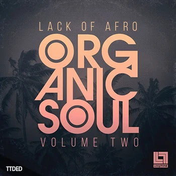 [灵魂嘻哈RnB浩室采样]Looptone Lack Of Afro Presents Organic Soul Vol.2 [WAV]（567Mb）