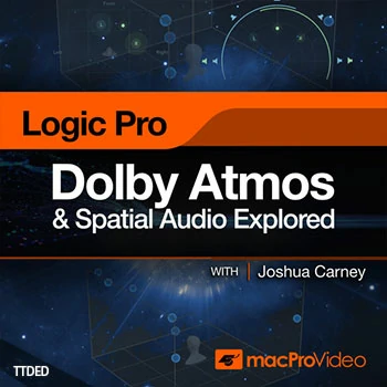 [教程]MacProVideo Logic Pro 305 Dolby Atmos and Spatial Audio Explored（444Mb）