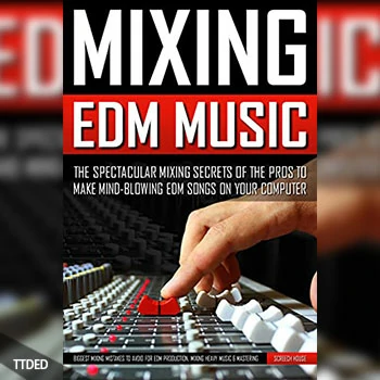 [阅读]Mixing Edm Music The Spectacular Mixing Secrets Of The Pros To Make Mind-Blowing Edm Songs on Your Computer（1Mb）