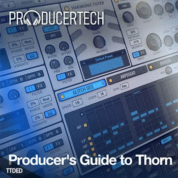 [教程]Producertech Producer’s Guide to Thorn（944Mb）