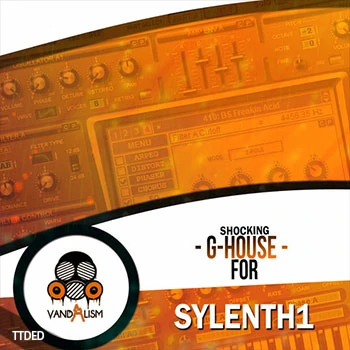 [G-House采样Sylenth1预置]Vandalism Shocking G-House For Sylenth1 [WAV, MiDi]（15Mb）