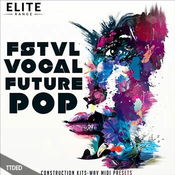 [未来流行人声素材Spire预置]Mainroom Warehouse FSTVL Vocal Future Pop [多格式]（781Mb）