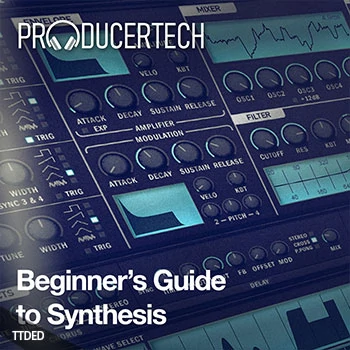 [教程]Producertech Beginner’s Guide to Synthesis（1.16Gb）