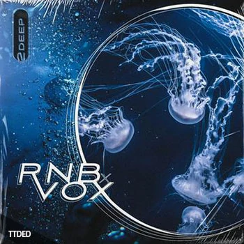 [RnB人声采样]2DEEP RnB X Vox [WAV]（234Mb）