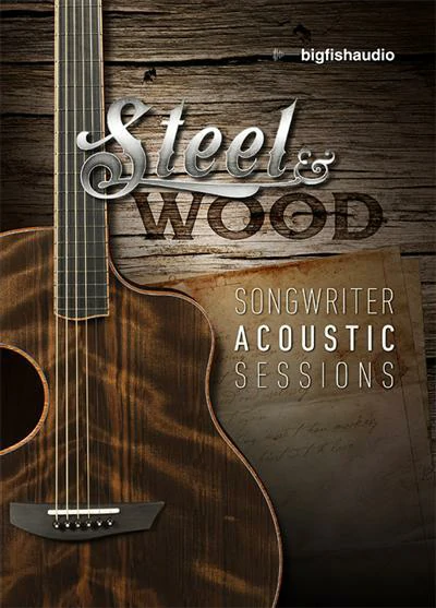 Big Fish Audio Steel and Wood Songwriter Acoustic Sessions KONTAKT DVDR-DYNAMiCS