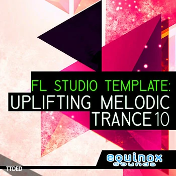 [FL工程模板Trance]Equinox Sounds FL Studio Template Uplifting Melodic Trance 10（26Mb）