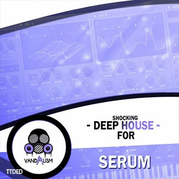 [Serum预置深邃浩室]Vandalism Shocking Deep House For Serum（59Mb）