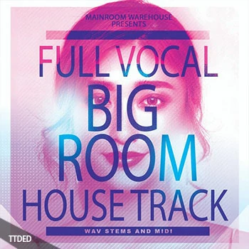 [电子舞曲浩室人声素材]Mainroom Warehouse Full Vocal Big Room House Track [多格式]（552Mb）