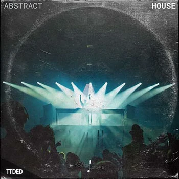 [Housе浩室舞曲采样]Touch Loops Abstract House [WAV]（452Mb）