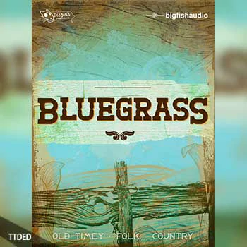 [蓝草乡村乐综合乐器素材音源]Big Fish Audio Bluegrass [KONTAKT多格式]（6.02Gb）