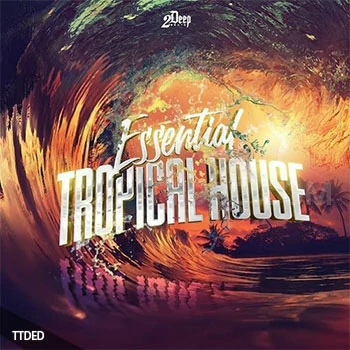 [热带休闲舞曲浩室素材Serum预置]2DEEP Essential Tropical House [WAV, MiDi]（621Mb）