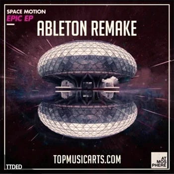 [前卫浩室Ableton工程模板]Top Music Arts Space Motion Epic Ableton Remake (Progressive House Template)（46Mb）