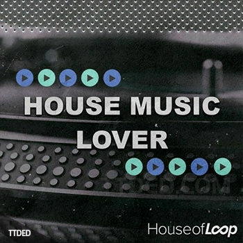 [House素材]House Of Loop House Music Lover [多格式]（586Mb）