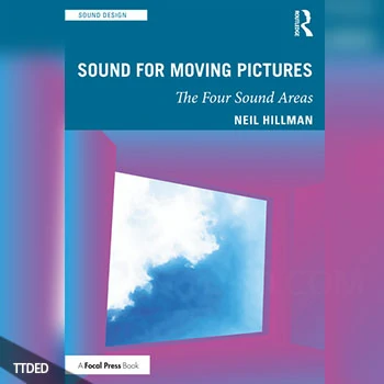 [阅读]Sound for Moving Pictures The Four Sound Areas (Sound Design)（42Mb）