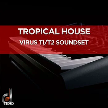 [Virus预置热带休闲舞曲]DUSTONS Tropical House Virus Ti2 Ti SoundSet（16Mb）