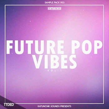 [Pop流行采样]Katunchik Sounds Future Pop Vibes Vol.1 [WAV]（117Mb）